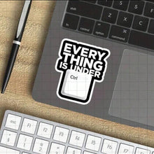 Load image into Gallery viewer, "Everything Is Under CTRL” Sticker - (S318)